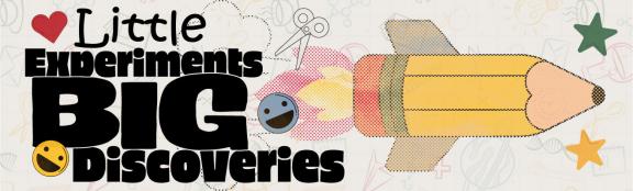 Official exhibit banner for Little Experiments & Big Discoveries at Buell Children's Museum